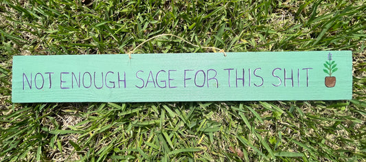 "Not enough Sage for this Shit" Coastal Wood Sign