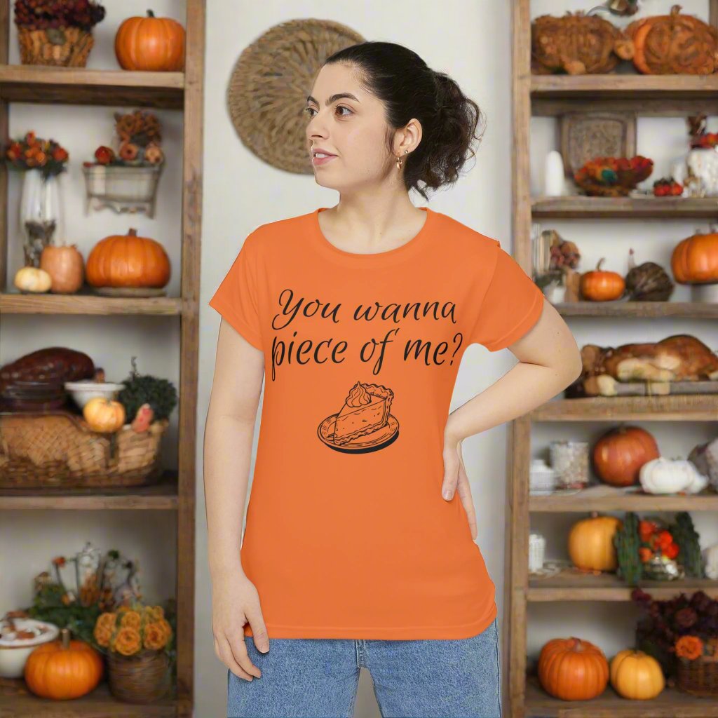 Women's "You wanna a piece of me" Pie Shirt