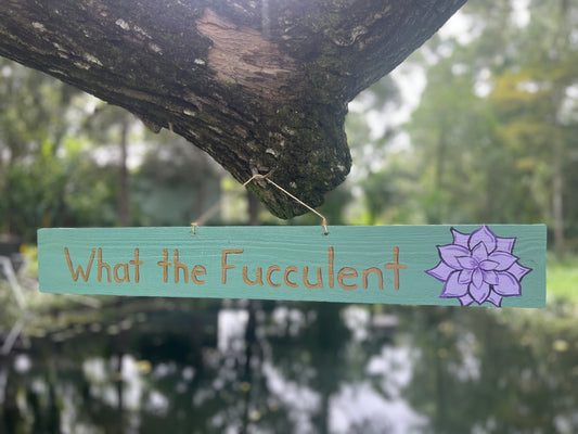 "What the Fucculent" Wood Sign